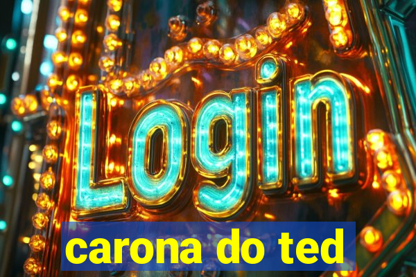 carona do ted